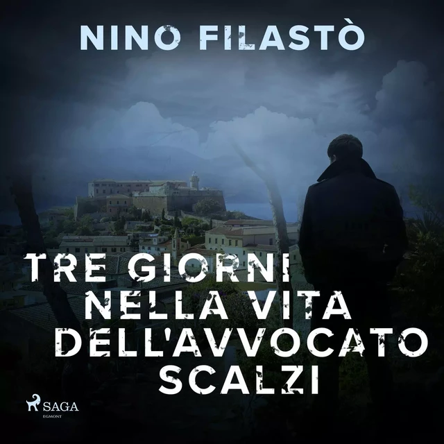 Tre giorni nella vita dell'avvocato Scalzi - Nino Filastò - Saga Egmont International