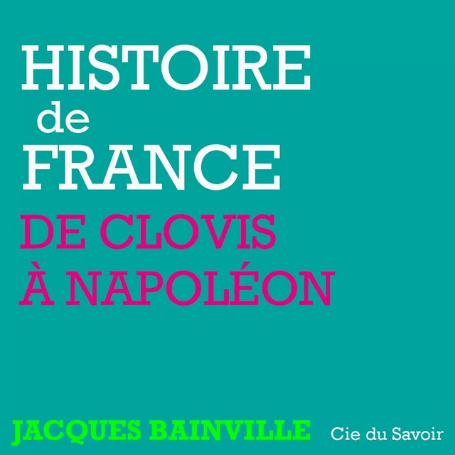 Histoire de France : De Clovis à Napoléon - Jacques Bainville - Saga Egmont French