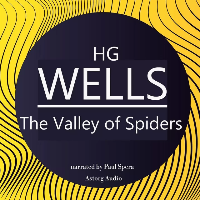 H. G. Wells : The Valley of Spiders - Herbert George Wells - Saga Egmont International