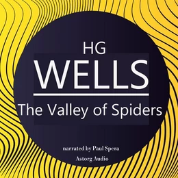 H. G. Wells : The Valley of Spiders