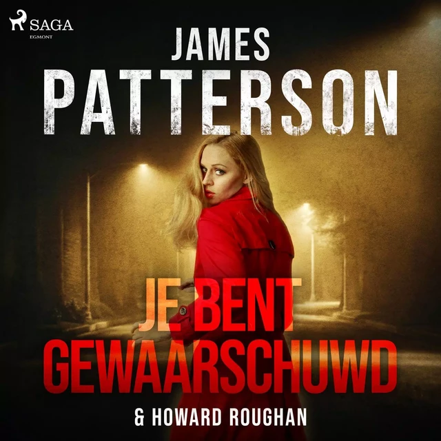 Je bent gewaarschuwd - James Patterson, Howard Roughan - Saga Egmont International