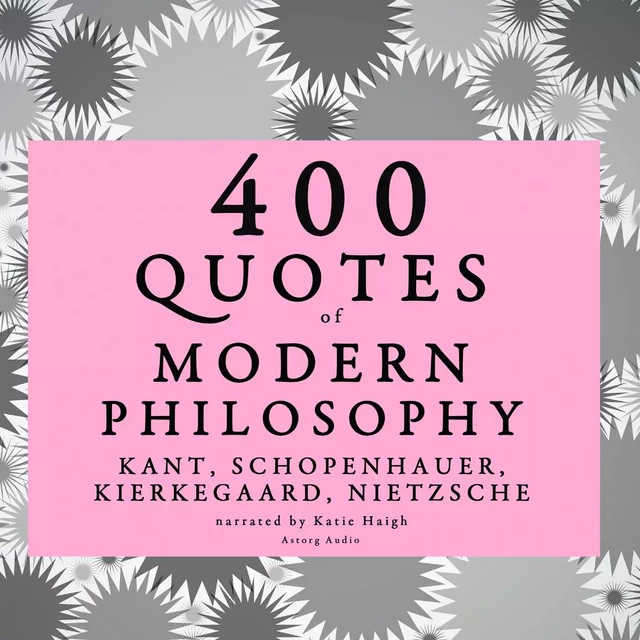 400 Quotes of Modern Philosophy: Nietzsche, Kant, Kierkegaard & Schopenhauer - Arthur Schopenhauer, Søren Kierkegaard, Emmanuel Kant, Friedrich Nietzsche - Saga Egmont International