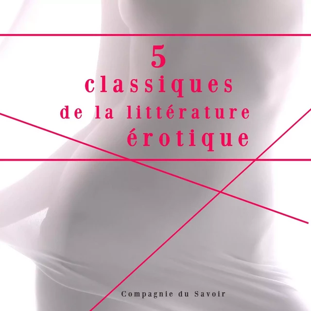 5 classiques de la littérature érotique - Hugues Rebell, Renée Dunan, Leopold von Sacher-Masoch, Marquis de Sade - Saga Egmont French