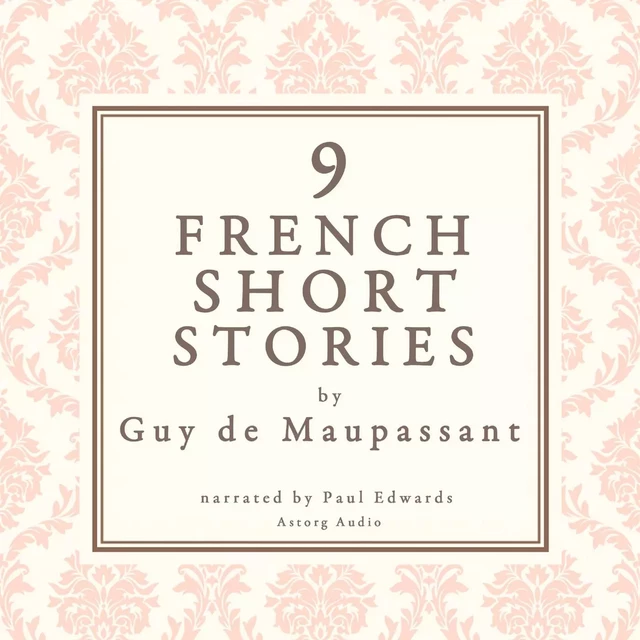 9 French Short Stories by Guy de Maupassant - Guy de Maupassant - Saga Egmont International