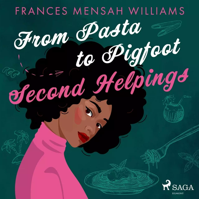 From Pasta to Pigfoot: Second Helpings - Frances Mensah Williams - Saga Egmont International