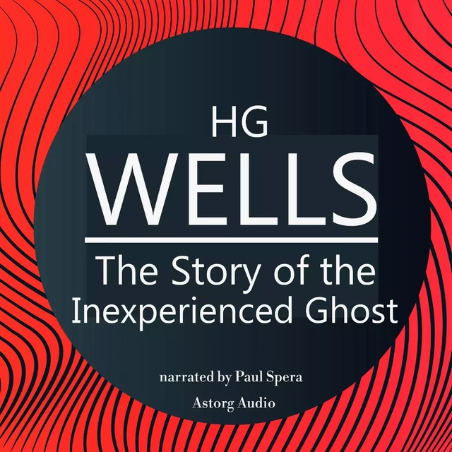 H. G. Wells : The Story of the Inexperienced Ghost - Herbert George Wells - Saga Egmont International