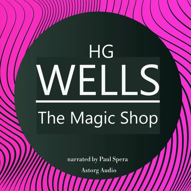 H. G. Wells : The Magic Shop - Herbert George Wells - Saga Egmont International