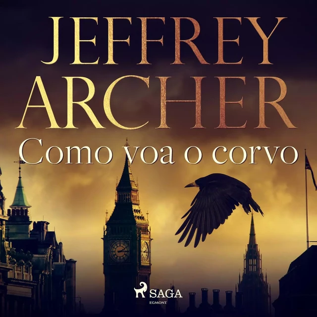 Como voa o corvo - Jeffrey Archer - Saga Egmont International