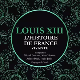 L'Histoire de France Vivante - Louis XIII