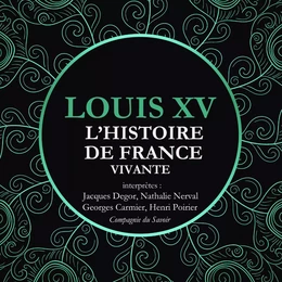 L'Histoire de France Vivante - Louis XV