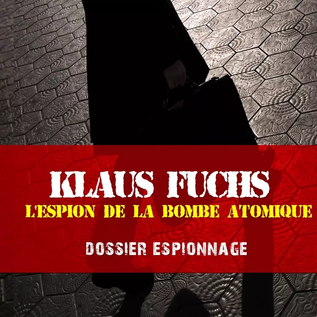 Klaus Fuchs, Les plus grandes affaires d'espionnage - Frédéric Garnier - Saga Egmont French