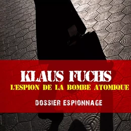 Klaus Fuchs, Les plus grandes affaires d'espionnage