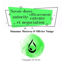 Savoir doser efficacement autorité, entente et négociation