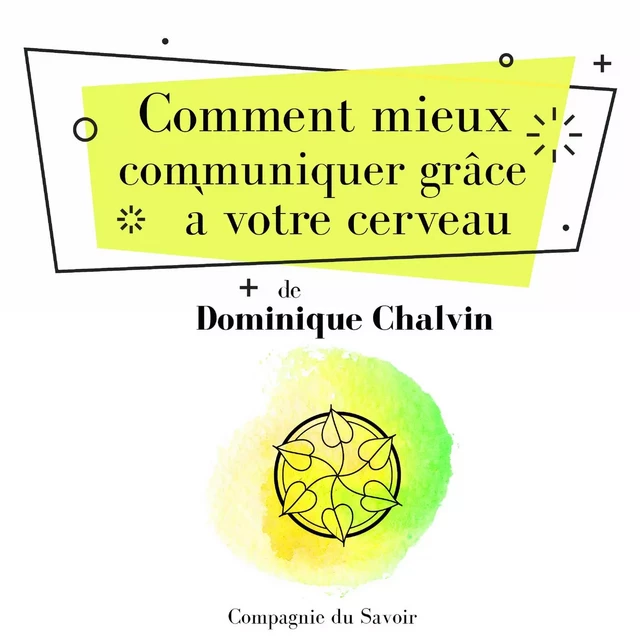 Comment mieux communiquer grâce à votre cerveau - Maurice Clément-Faivre, Dominique Chalvin - Saga Egmont French