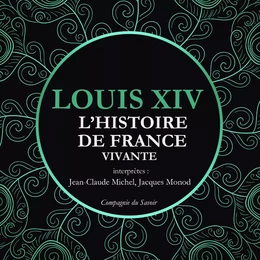 L'Histoire de France Vivante - Louis XIV