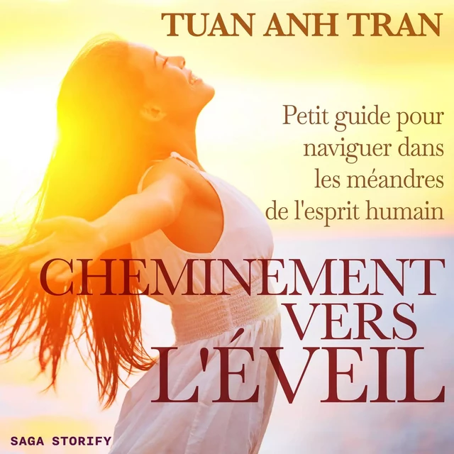 Cheminement vers l'éveil : Petit guide pour naviguer dans les méandres de l'esprit humain - Tuan Anh Tran - Saga Egmont French