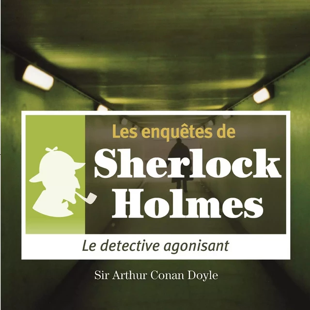 Le Détective agonisant, une enquête de Sherlock Holmes - Arthur Conan Doyle - Saga Egmont French