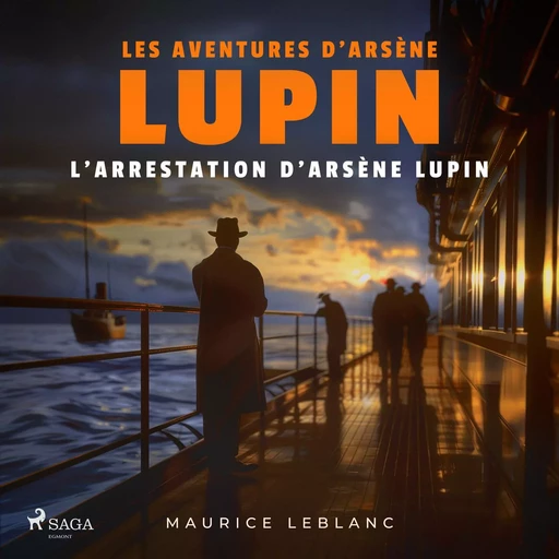 L'Arrestation d'Arsène Lupin – Les aventures d'Arsène Lupin - Maurice Leblanc - Saga Egmont French