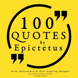 100 Quotes by Epictetus: Great Philosophers & Their Inspiring Thoughts