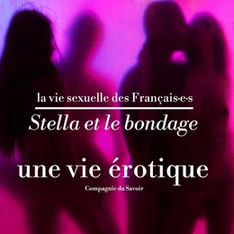 Stella et le bondage, une vie érotique