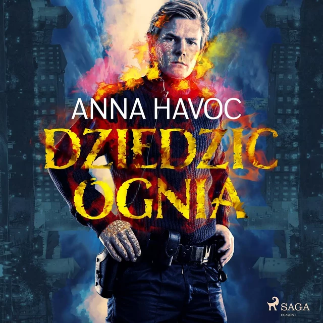 Dziedzic ognia - Anna Havoc - Saga Egmont International