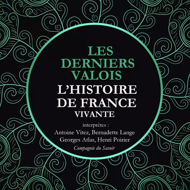 L'Histoire de France Vivante - Les Derniers Valois, Les Guerres De Religion De Henri II A Henri IV 1547-1589 - Frédéric Nort - Saga Egmont French