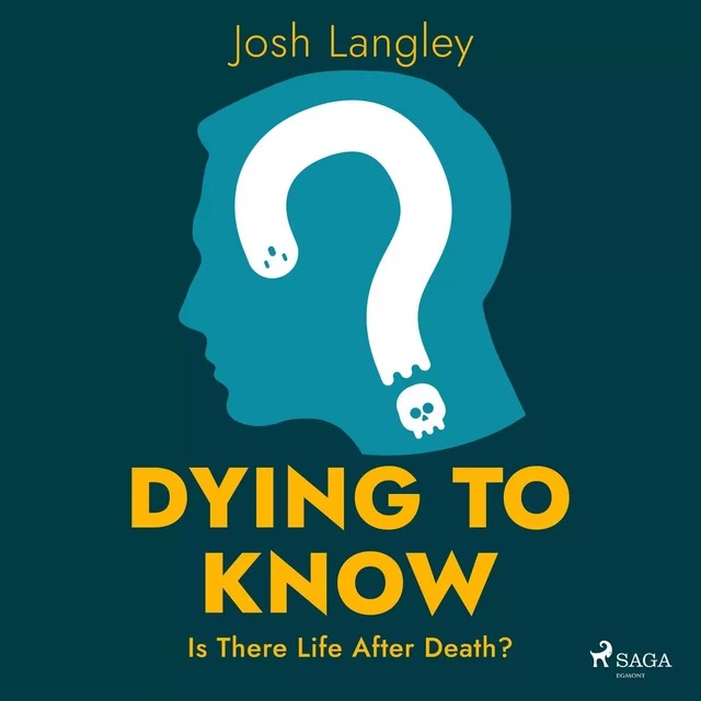 Dying to Know: Is There Life After Death? - Josh Langley - Saga Egmont International