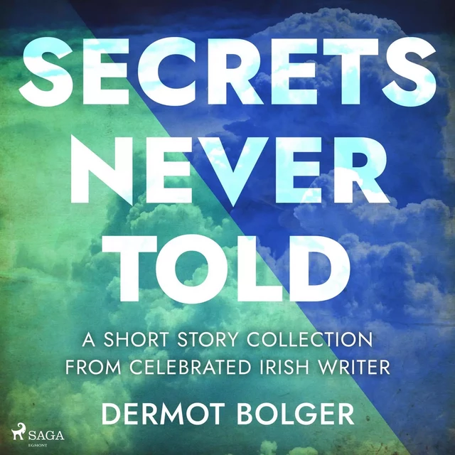 Secrets Never Told - Dermot Bolger - Saga Egmont International