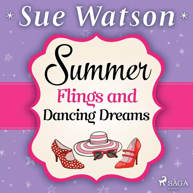 Summer Flings and Dancing Dreams - Sue Watson - Saga Egmont International