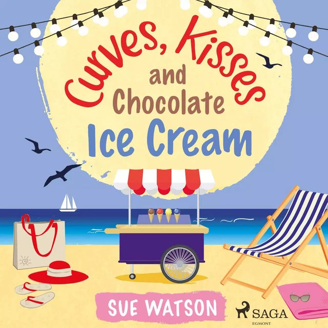 Curves, Kisses and Chocolate Ice-Cream - Sue Watson - Saga Egmont International