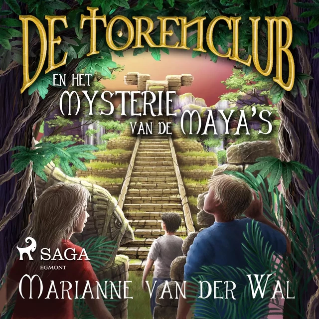 De Torenclub en het mysterie van de Maya's - Marianne van der Wal - Saga Egmont International