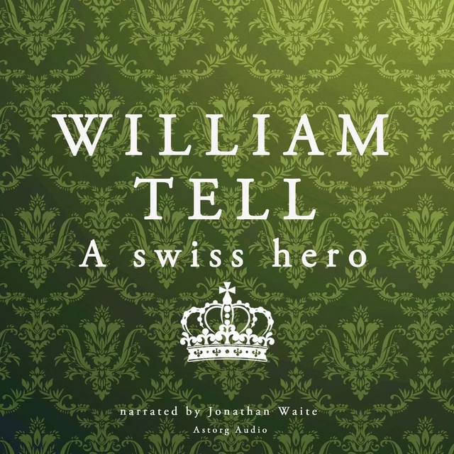 William Tell, a Swiss Hero - J. M. Gardner - Saga Egmont International