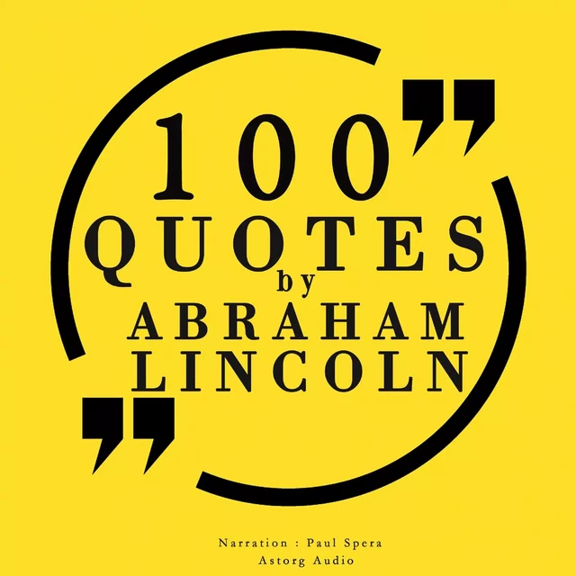 100 Quotes by Abraham Lincoln - Abraham Lincoln - Saga Egmont International