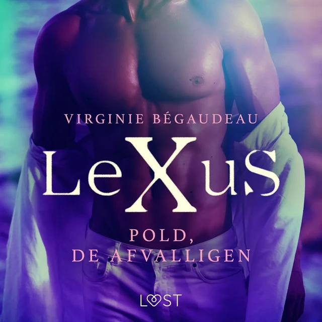 LeXuS: Pold, de Afvalligen - Een erotische dystopie - Virginie Bégaudeau - Saga Egmont International