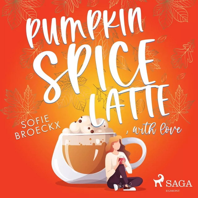 Pumpkin Spice Latte, with Love - Sofie Broeckx - Saga Egmont International