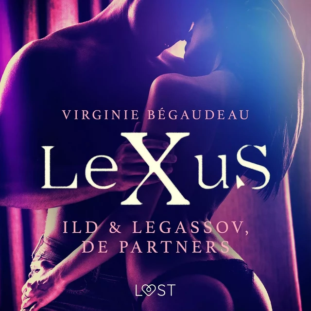 LeXuS: Ild & Legassov, de Partners - Een erotische dystopie - Virginie Begaudeau - Saga Egmont International