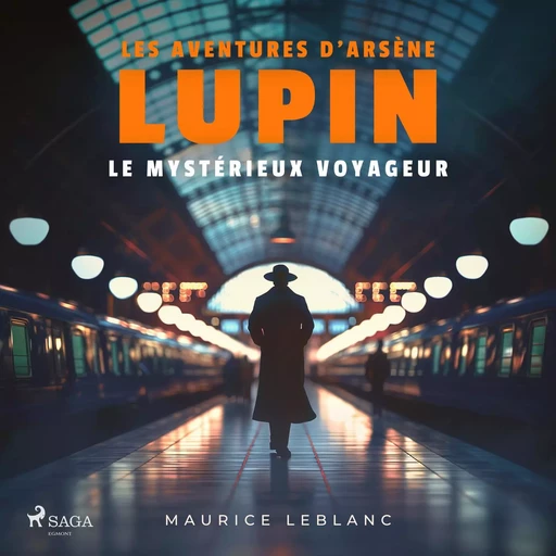 Le Mystérieux voyageur – Les aventures d'Arsène Lupin, gentleman cambrioleur - Maurice Leblanc - Saga Egmont French