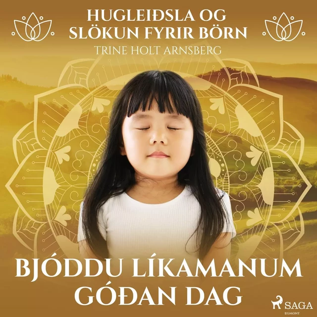 Hugleiðsla og slökun fyrir börn - Bjóddu líkamanum góðan dag - Trine Holt Arnsberg - Saga Egmont International