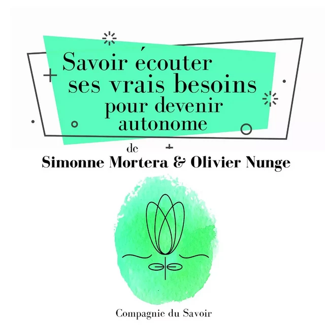 Savoir écouter ses vrais besoins pour devenir autonome - Olivier Nunge, Simonne Mortera - Saga Egmont French