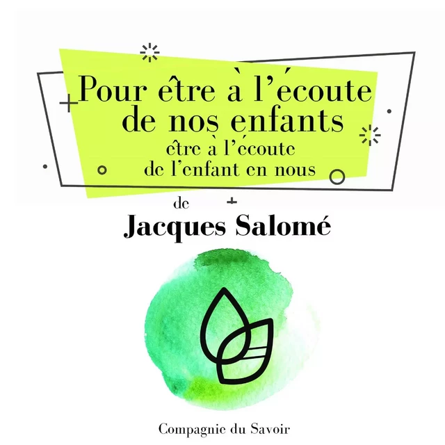 Pour être à lʼécoute de nos enfants, être à lʼécoute de lʼenfant en nous. - Jacques Salomé - Saga Egmont French