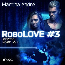 Robolove #3 - Operatie Silver Soul