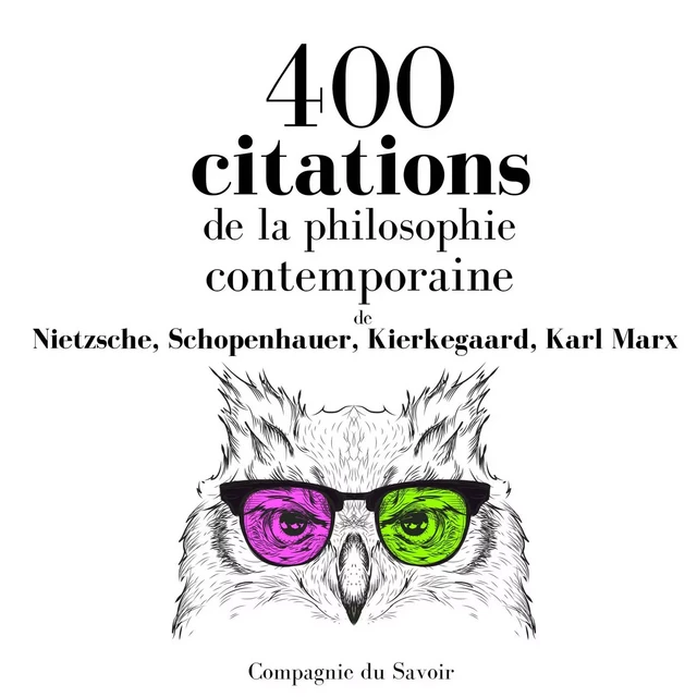 400 citations de la philosophie contemporaine - Karl Marx, Søren Kierkegaard, Arthur Schopenhauer, Friedrich Nietzsche - Saga Egmont French