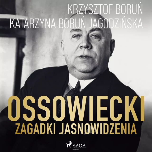 Ossowiecki - zagadki jasnowidzenia - Katarzyna Boruń-Jagodzińska, Krzysztof Boruń - Saga Egmont International