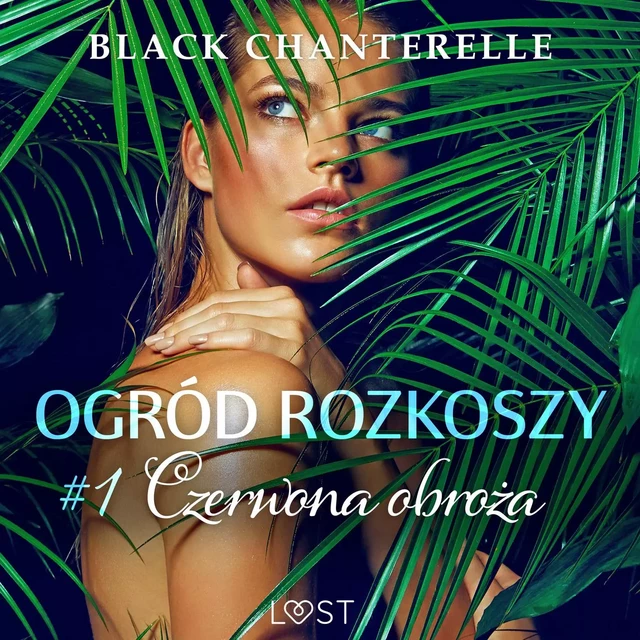 Ogród rozkoszy 1: Czerwona obroża - opowiadanie erotyczne - Black Chanterelle - Saga Egmont International