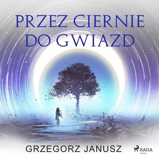 Przez ciernie do gwiazd - Grzegorz Janusz - Saga Egmont International