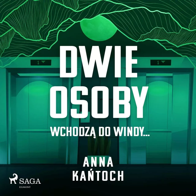 Dwie osoby wchodzą do windy... - Anna Kańtoch - Saga Egmont International