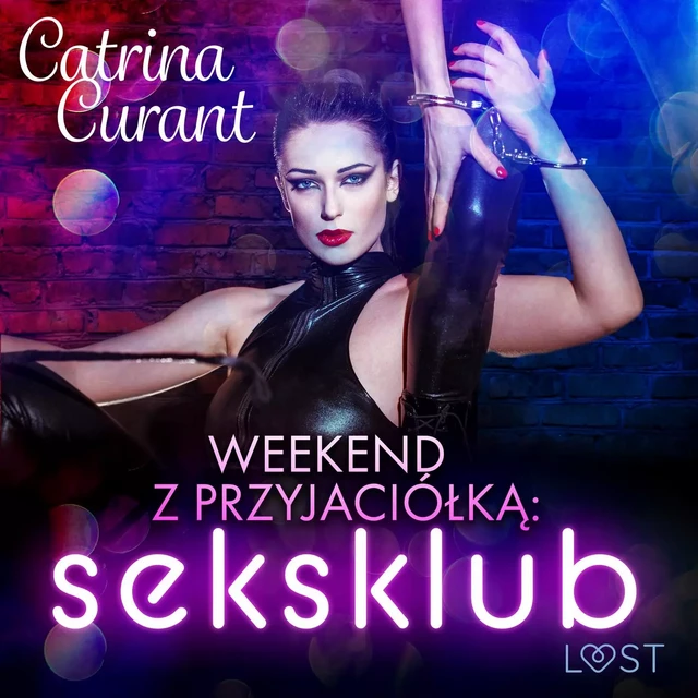 Weekend z przyjaciółką: seksklub – opowiadanie erotyczne - Catrina Curant - Saga Egmont International