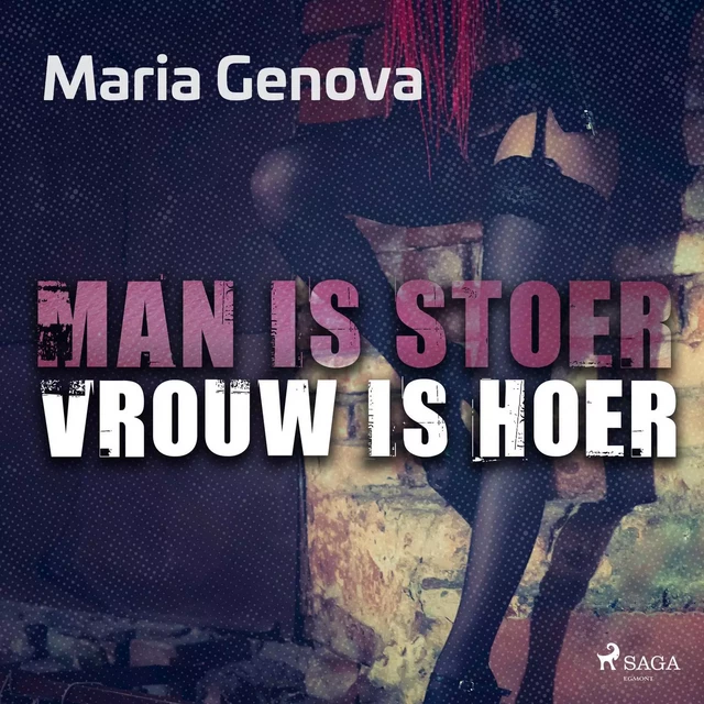 Man is stoer, vrouw is hoer - Maria Genova - Saga Egmont International