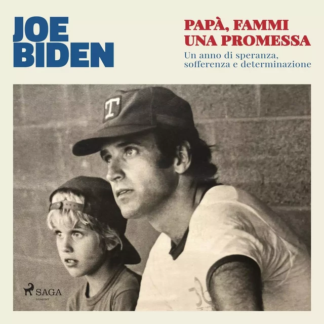 Papà, fammi una promessa: Un anno di speranza, sofferenza e determinazione - Joe Biden - Saga Egmont International