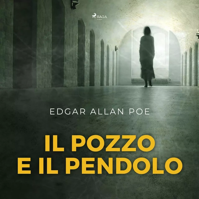 Il pozzo e il pendolo - Edgar Allan Poe - Saga Egmont International